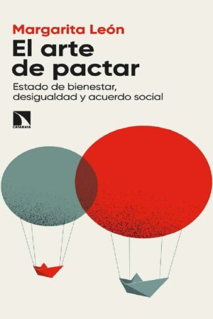 El arte de pactar: Estado de bienestar, desigualdad y acuerdo social de Margarita León