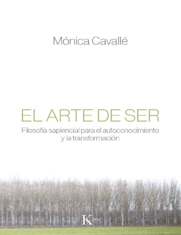 El arte de ser: Filosofía sapiencial para el autoconocimiento y la transformación de Mónica Cavalle