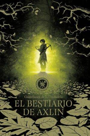 Guardianes de la Ciudadela 1: El bestiario de Axlin de Laura Gallego