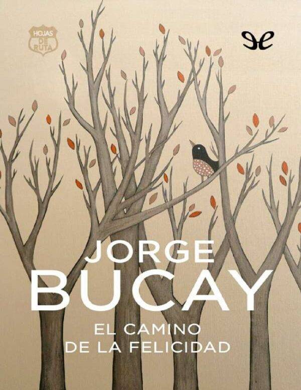 El camino de la felicidad de Jorge Bucay