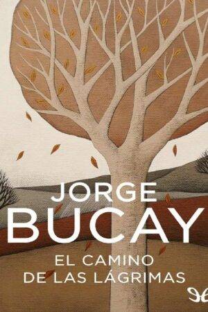 El camino de las lágrimas de Jorge Bucay
