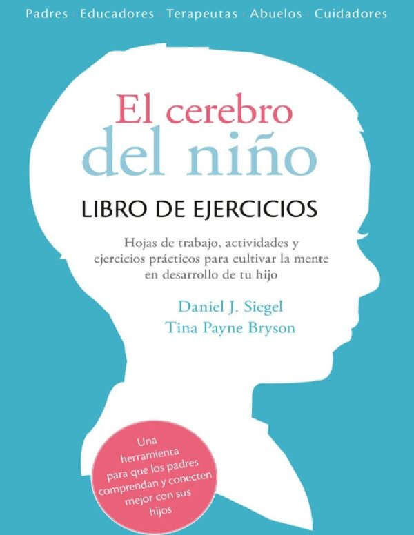El cerebro del niño: Libro de ejercicios de Daniel J. Siegel