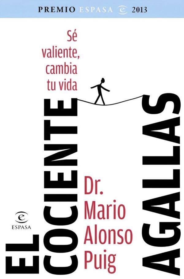 El cociente agallas: Sé valiente, cambia tu vida de Mario Alonso Puig
