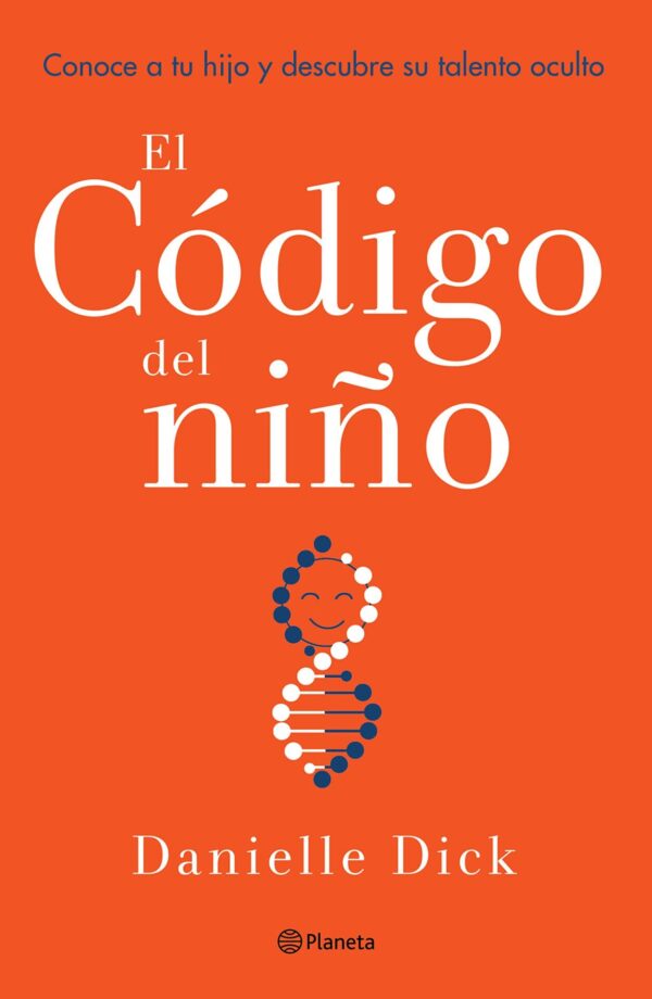 El código del niño: Conoce a tu hijo y descubre su talento oculto de Danielle Dick
