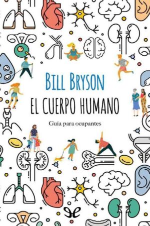 El cuerpo humano: Guía para ocupantes de Bill Bryson