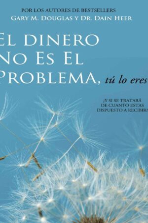 El dinero No es el problema, Tú lo eres de Gary M. Douglas