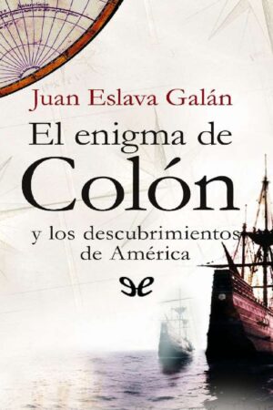 El enigma de Colón y los descubrimientos de América de Juan Eslava
