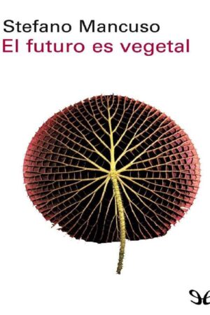 El futuro es vegetal de Stefano Mancuso