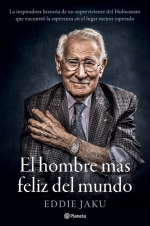 El hombre más feliz del mundo de Eddie Jaku