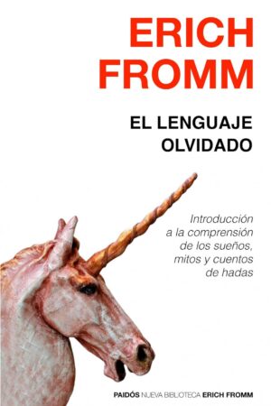 El lenguaje olvidado: Introducción a la comprensión de los sueños, mitos y cuentos de hadas de Erich Fromm