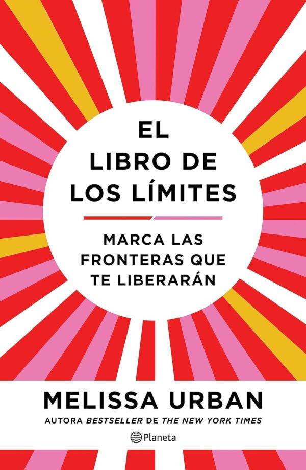 El libro de los límites: Marca las fronteras que te liberarán de Melissa Urban