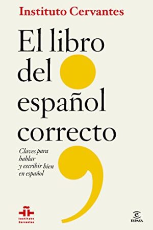 El libro del español correcto: Claves para hablar y escribir bien en español de Instituto Cervantes