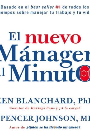 El nuevo mánager al minuto: El método gerencial más popular del mundo de Ken Blanchard