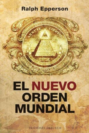 El nuevo orden mundial de A. Ralph Epperson