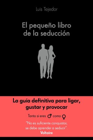 El pequeño libro de la seducción de Luis Tejedor