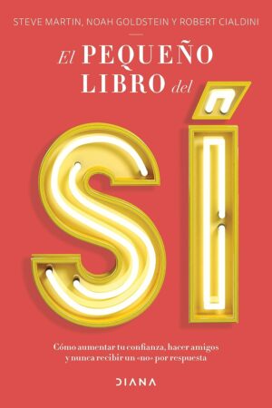El pequeño libro del sí de Robert Cialdini