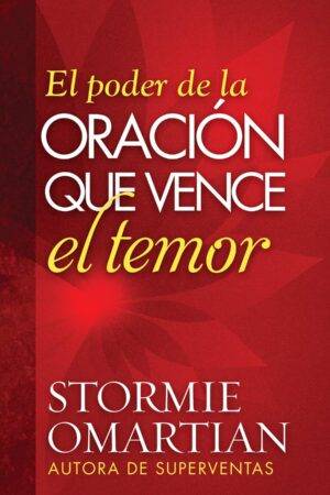 El poder de la oración que vence el temor de Stormie Omartian