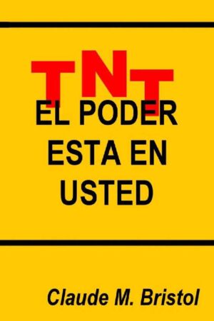 TNT: El poder esta en usted de Claude Bristol