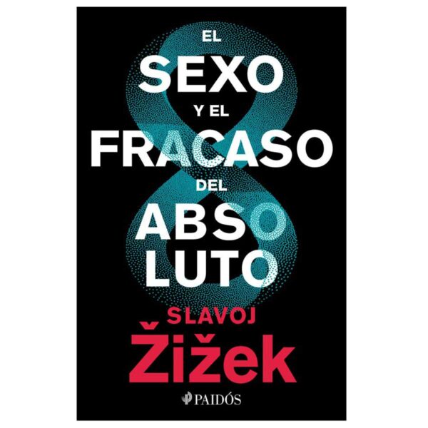 El sexo y el fracaso del absoluto de Slavoj Žižek