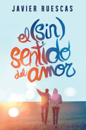 El (sin)sentido del amor de Javier Ruescas