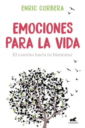 Emociones para la vida: El camino hacia tu bienestar de Enric Corbera