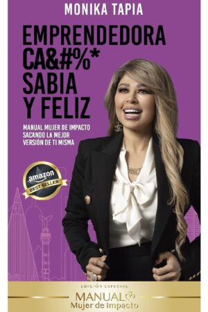 Emprendedora, Cabrona, Sabia y Feliz de Monika Tapia