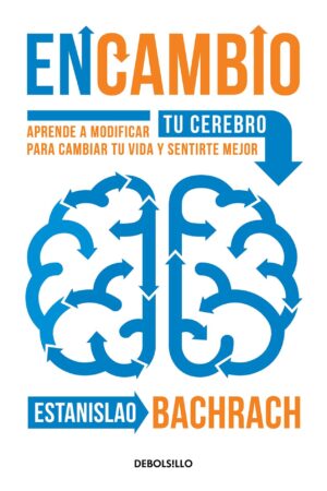 EnCambio: Aprende a modificar tu cerebro para cambiar tu vida y sentirte mejor de Estanislao Bachrach