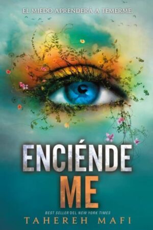 Destrozame 3. Enciéndeme de Tahereh Mafi