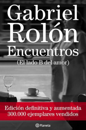 Encuentros: El lado B del amor de Gabriel Rolón