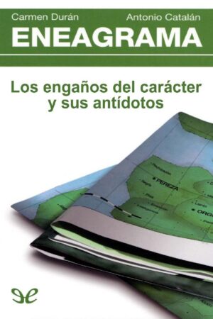 Eneagrama: Los engaños del carácter y sus antídotos de Carmen Durán