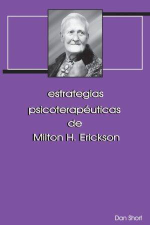 Estrategias psicoterapéuticas de Milton H. Erickson de Dan Short