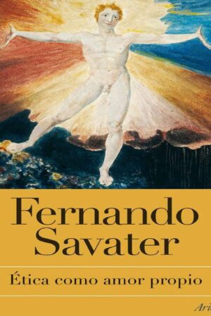 Ética como amor propio de Fernando Savater