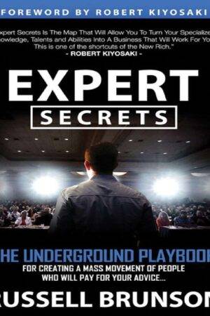 Expert Secrets: El manual clandestino para convertir a sus visitantes en línea en clientes permanentes de Russell Brunson