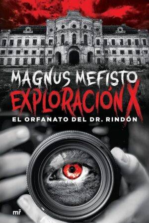 Exploración X: El orfanato del Dr. Rindón de Magnus Mefisto