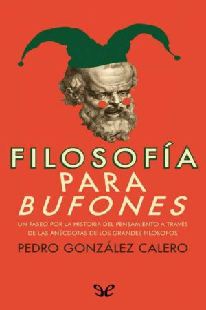 Filosofía para bufones de Pedro González Calero