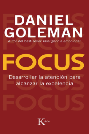 Focus. El motor oculto de la excelencia de Daniel Goleman