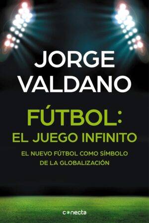 Futbol: el juego infinito de Jorge Valdano