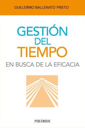 Gestión del tiempo: En busca de la eficacia de Guillermo Ballenato Prieto