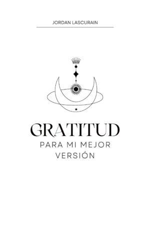 Gratitud. Para mi mejor versión de Jordan Lascurain