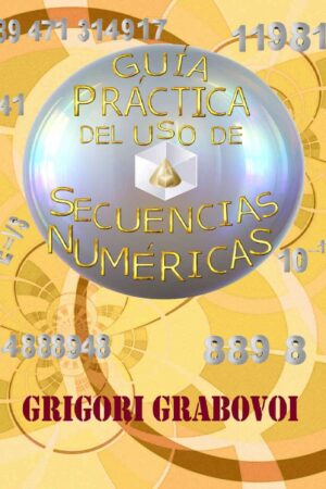 Guía práctica del uso de Secuencias Numéricas de Grigori Grabovoi