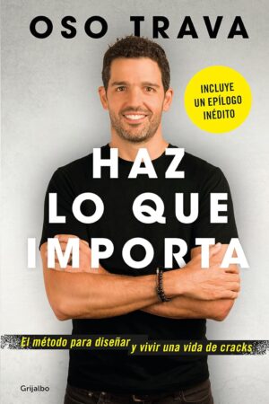 Haz lo que importa: El método para diseñar y vivir yna vida de Cracks de Oso Trava