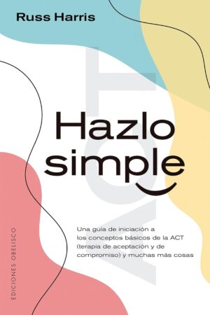 Hazlo simple de Russ Harris