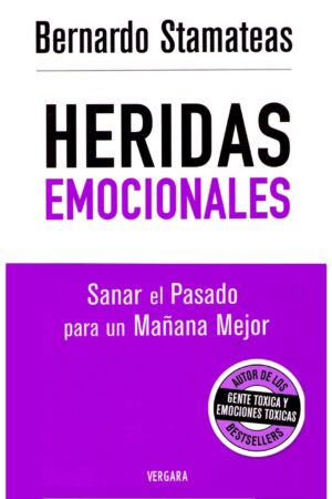 Heridas emocionales: Sanar el pasado para un mañana mejor de Bernardo Stamateas