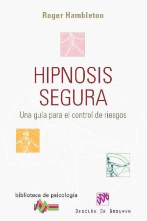 Hipnosis Segura. Una guía para el control de riesgos de Roger Hambleton