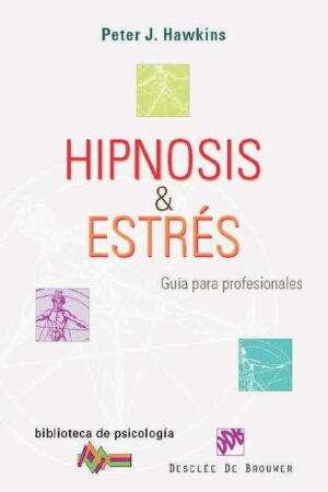 Hipnosis & estrés. Guía para profesionales de Peter J. Hawkins