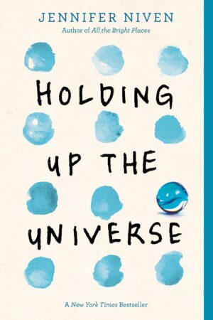 Holding Up the Universe by Jennifer Niven