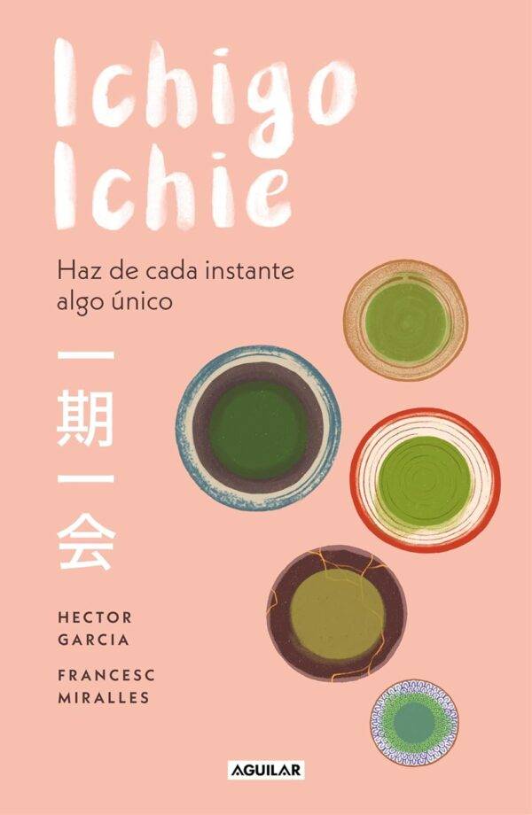 Ichigo-ichie: Haz de cada instante algo único de Héctor García