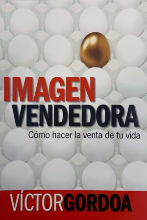 Imagen Vendedora: Cómo hacer la venta de tu vida de Víctor Gordoa