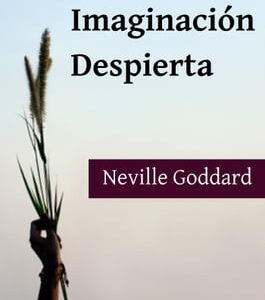 Imaginacion Despierta de Neville Goddard