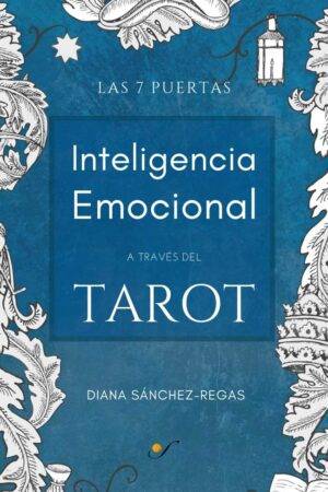 Inteligencia Emocional a través del Tarot: Las 7 puertas de Diana Sánchez-Regas